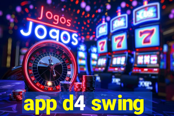 app d4 swing